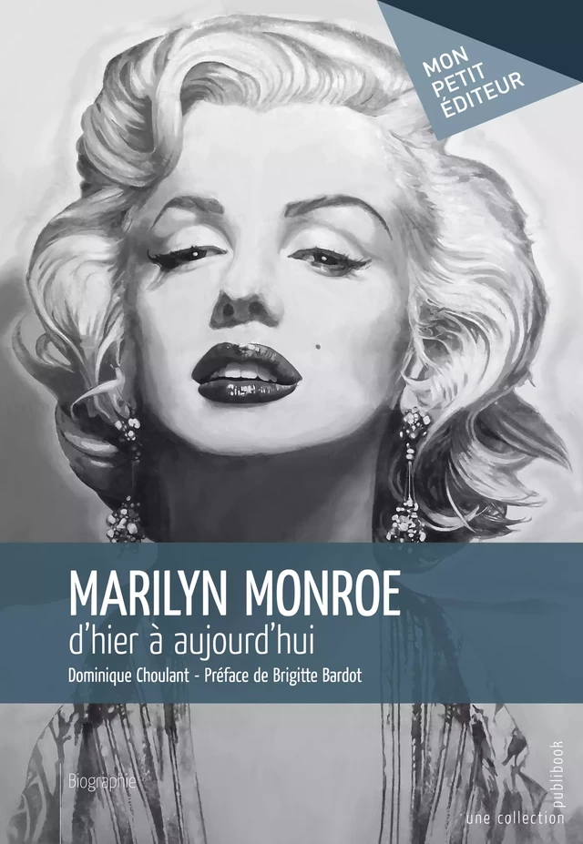 Marilyn Monroe, d'hier à aujourd'hui - Dominique Choulant - Mon Petit Editeur