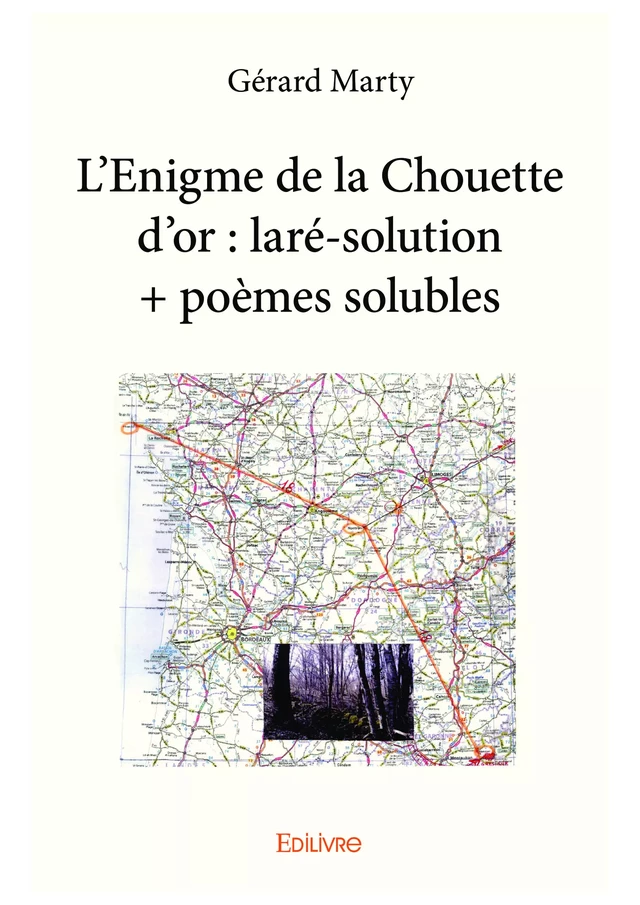 L'Enigme de la Chouette d'or : laré-solution + poèmes solubles - Gérard Marty - Editions Edilivre