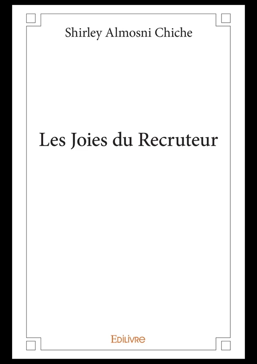 Les Joies du Recruteur - Shirley Almosni Chiche - Editions Edilivre