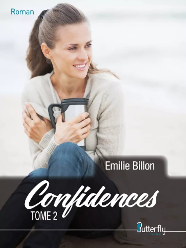 Confidences - Tome 2 - Emilie Billon - Butterfly Éditions