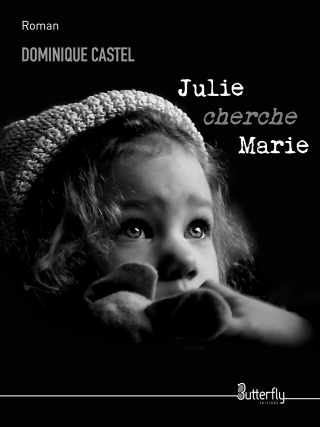 Julie cherche Marie - Dominique Castel - Butterfly Éditions