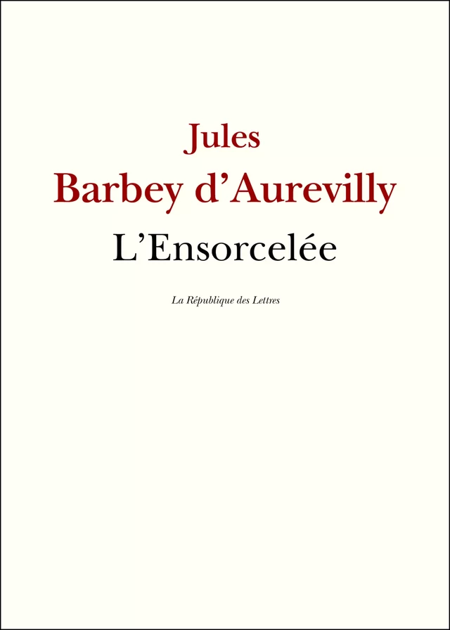 L'Ensorcelée - Jules Barbey d'Aurevilly - République des Lettres