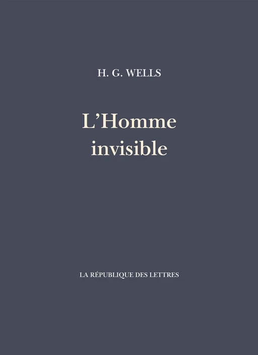 L'Homme invisible - Herbert George Wells - République des Lettres