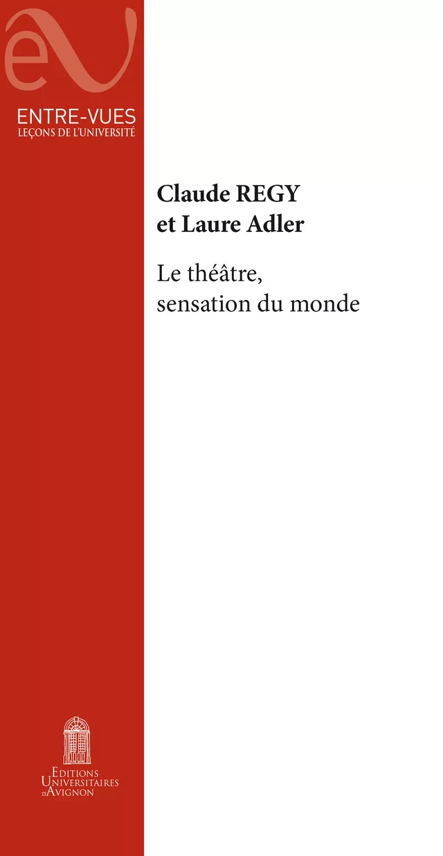 Le théâtre, sensation du monde - Claude Régy, Laure Adler - Éditions Universitaires d’Avignon