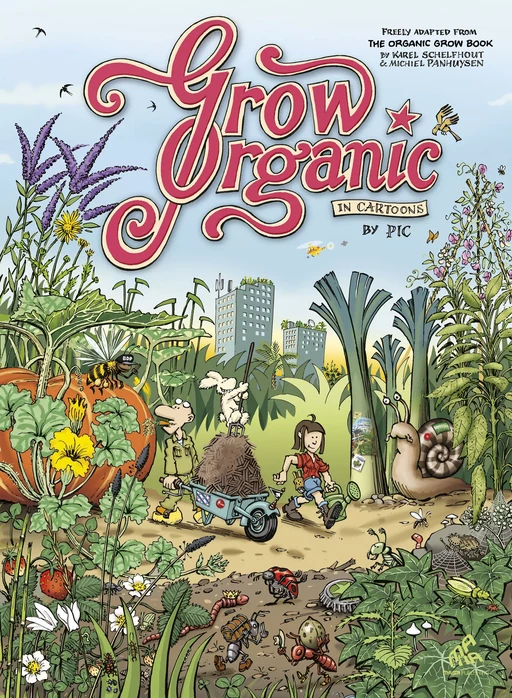 Grow Organic in Cartoons - Denis Pic Lelièvre, Michiel Panhuysen, Karel Schelfhout - Mama Editions