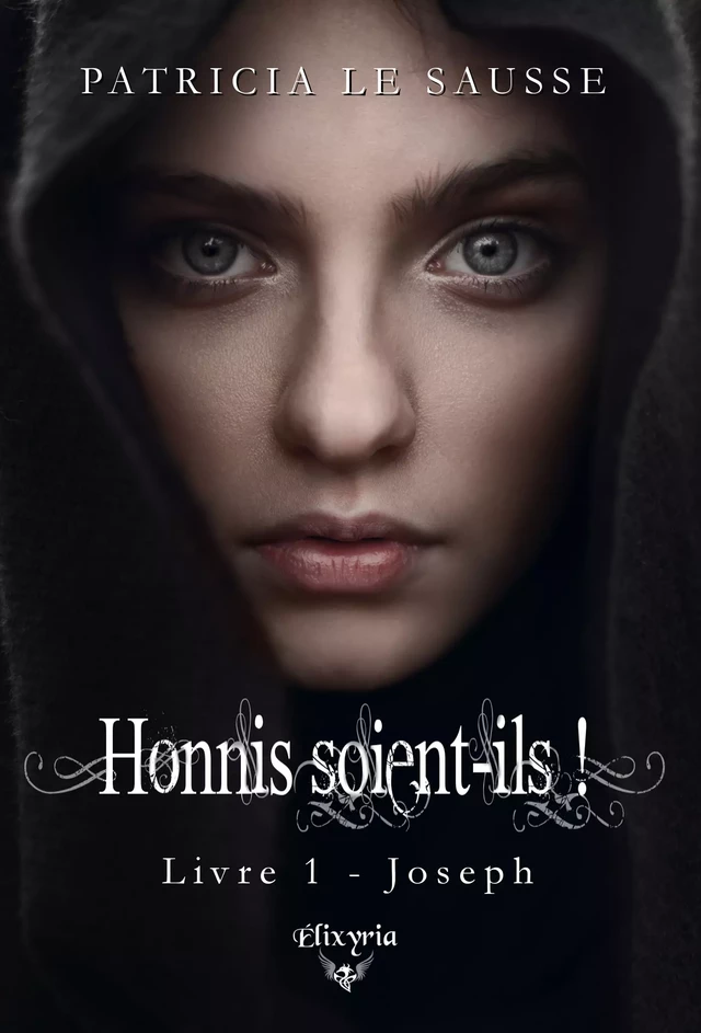 Honnis soient-ils ! - Patricia le Sausse - Editions Elixyria