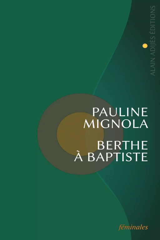 Berthe à Baptiste - Pauline Mignola - ALAIN ADIJÈS ÉDITIONS