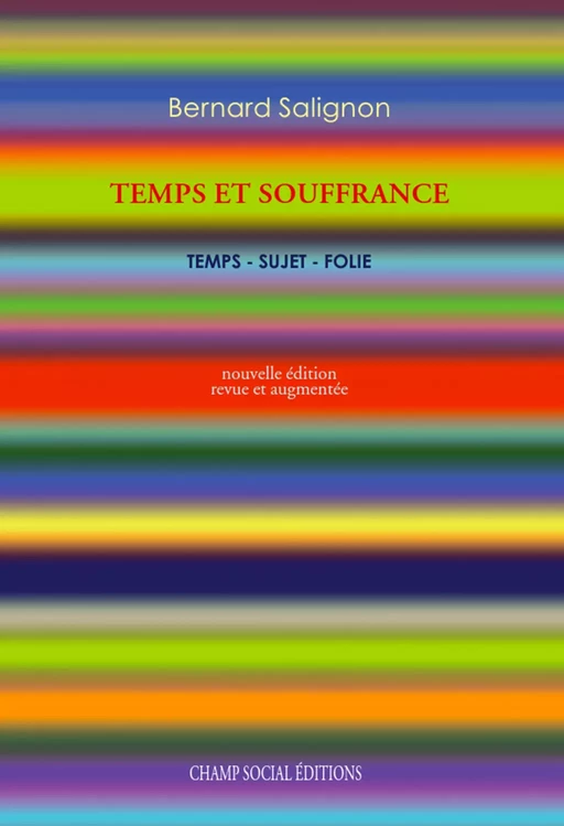 Temps et souffrance. Temps-sujet folie. - Bernard Salignon - Champ social Editions