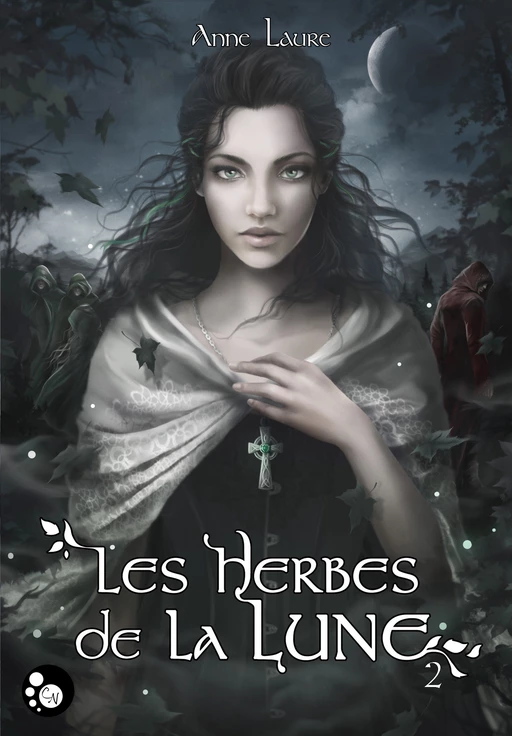 Les herbes de la lune, 2 - Anne Laure - Editions du Chat Noir