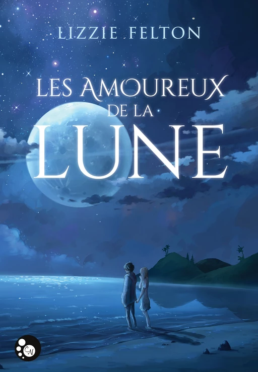 Les amoureux de la lune - Lizzie Felton - Editions du Chat Noir