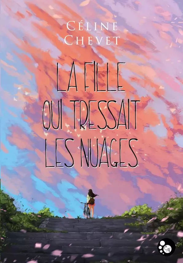 La fille qui tressait les nuages - Céline Chevet - Editions du Chat Noir