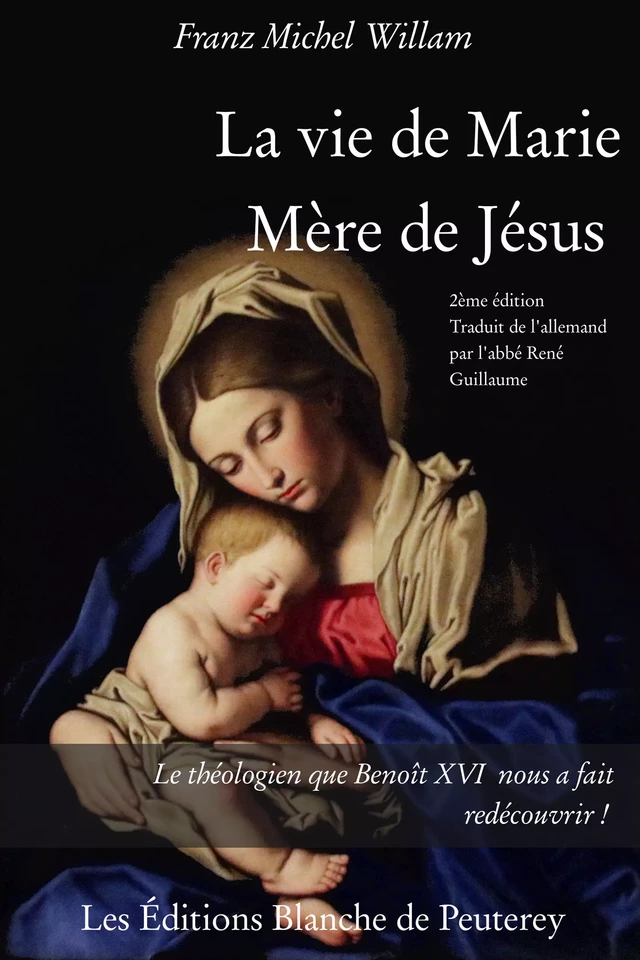 La vie de Marie, mère de Jésus - Franz Michel Willam - Les Editions Blanche de Peuterey