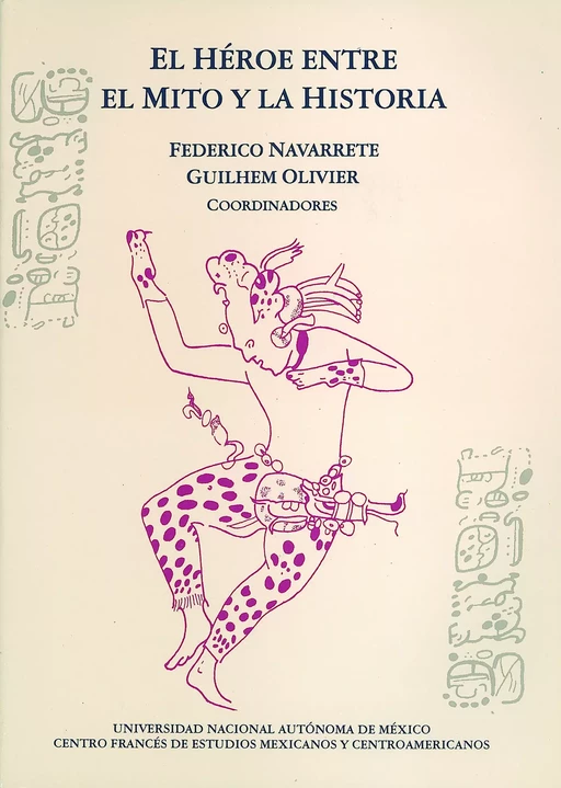 El héroe entre el mito y la historia -  - Centro de estudios mexicanos y centroamericanos