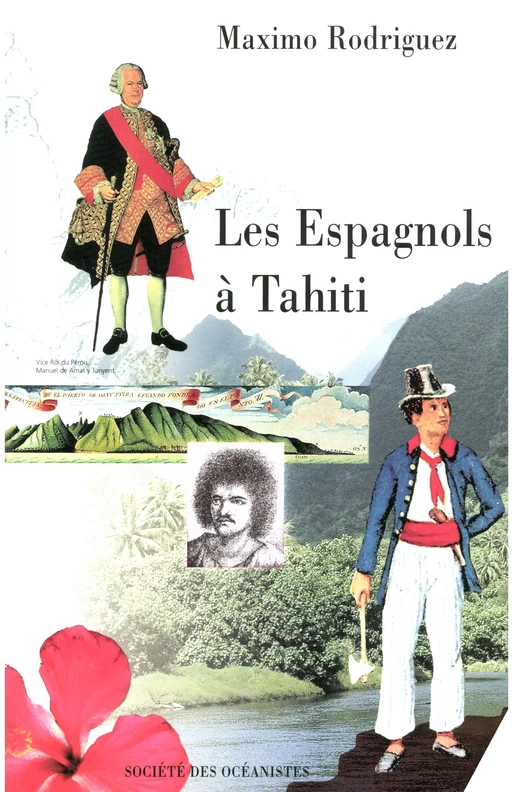 Les Espagnols à Tahiti (1772-1776) - Maximo Rodriguez - Société des Océanistes