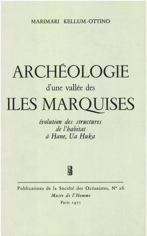 Archéologie d’une vallée des îles Marquises - Marimari Kellum-Ottino - Société des Océanistes