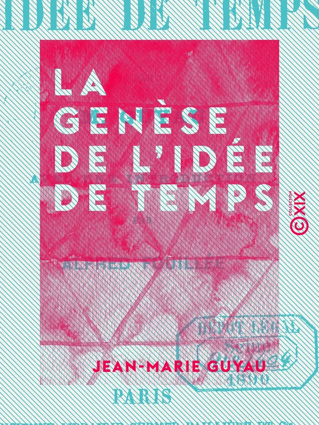 La Genèse de l'idée de temps - Jean-Marie Guyau - Collection XIX