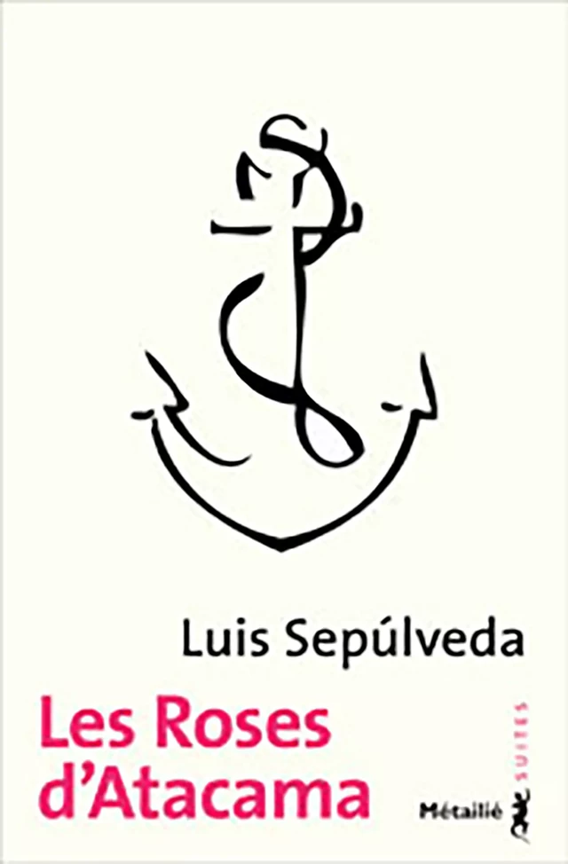 Les Roses d'Atacama - Luis Sepulveda - Métailié