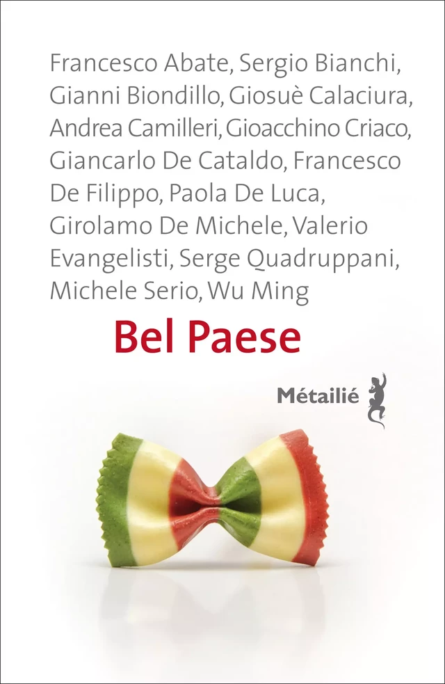 Bel Paese - Ming Wu, Sergio Bianchi, Giosuè Calaciura, Paola de Luca, Girolamo de Michele, Michele Serio, Gioacchino Criaco, Giancarlo de Cataldo, Gianni Biondillo, Francesco de Filippo, Valerio Evangelisti, Andrea Camilleri, Francesco Abate - Métailié