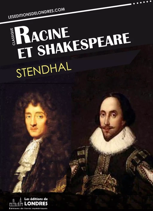 Racine et Shakespeare - Stendhal Stendhal - Les Editions de Londres