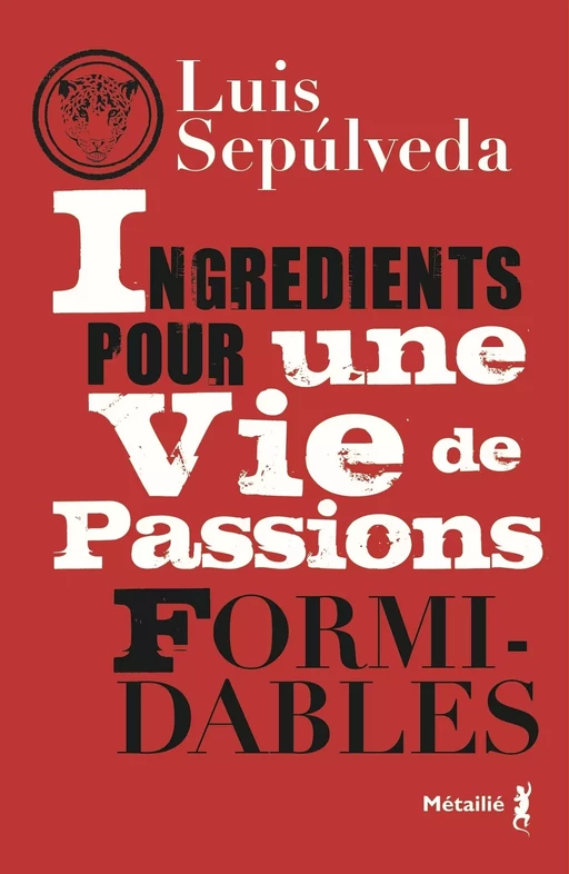 Ingrédients pour une vie de passions formidables - Luis Sepulveda - Métailié