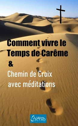 Comment vivre le temps de carême & chemin de croix avec méditations