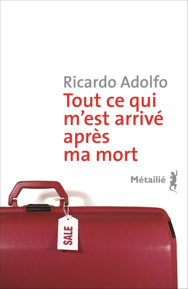 Tout ce qui m'est arrivé après ma mort - Ricardo Adolfo - Métailié