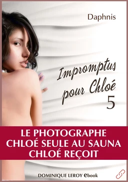 Impromptus pour Chloé, épisode 5 - Le Photographue, Chloé seule au sauna, Chloé reçoit