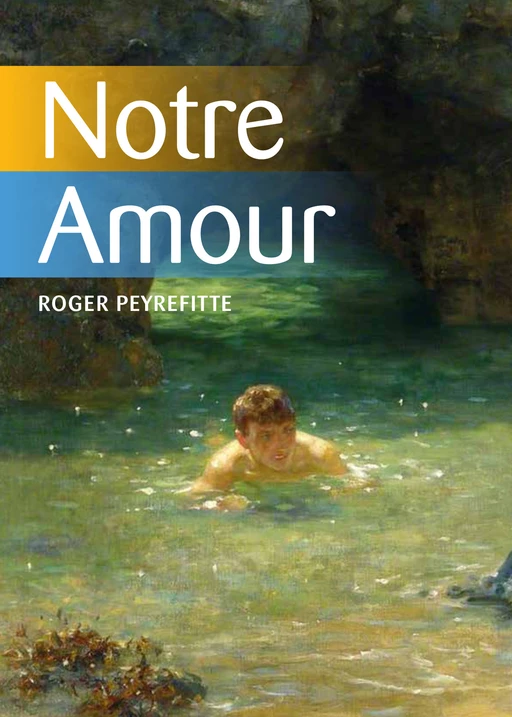 Notre Amour - Roger Peyrefitte - Éditions Textes Gais