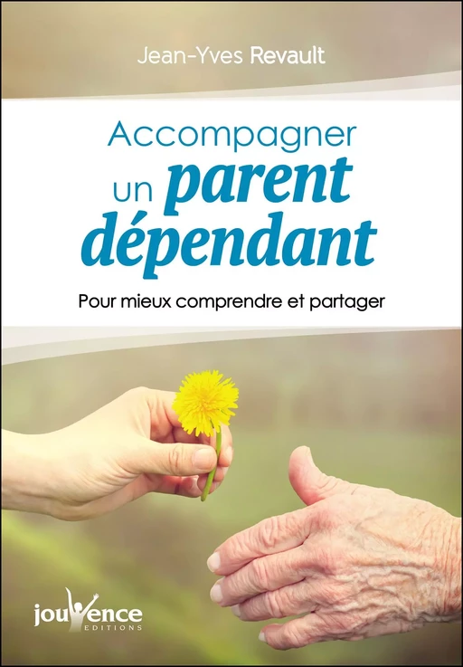 Accompagner un parent dépendant - Jean-Yves Revault - Éditions Jouvence