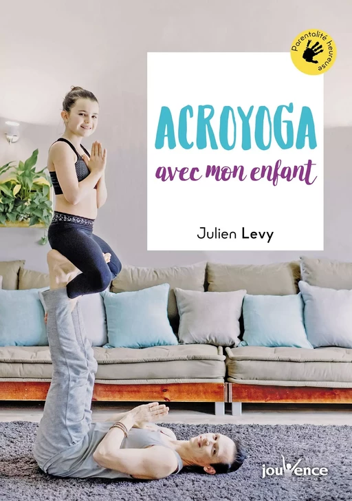 Acroyoga avec mon enfant - Julien Levy - Éditions Jouvence