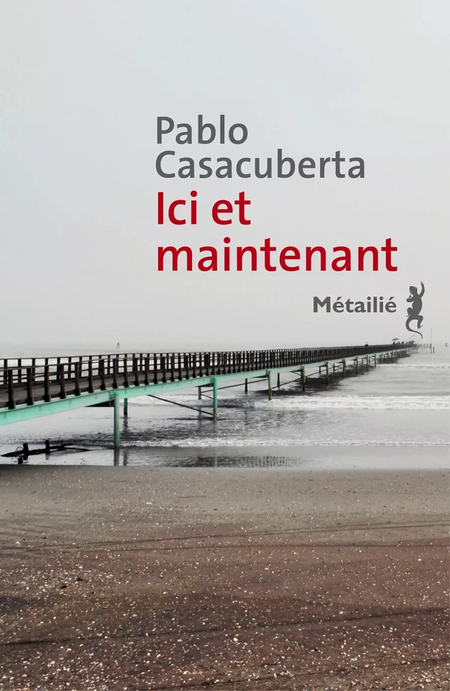 Ici et maintenant - Pablo Casacuberta - Métailié