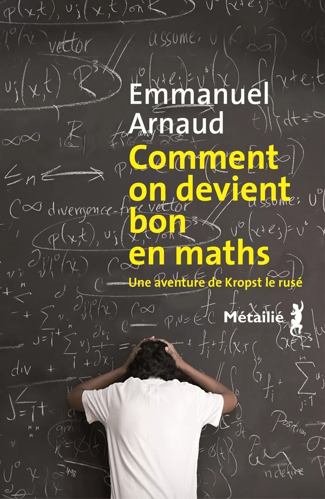 Comment on devient bon en maths - Emmanuel Arnaud - Métailié