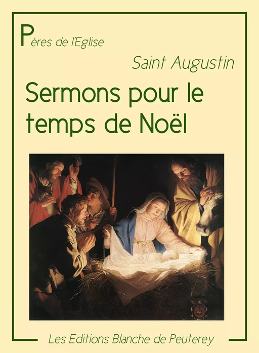 Sermons pour le temps de Noël - Saint Augustin Saint Augustin - Les Editions Blanche de Peuterey