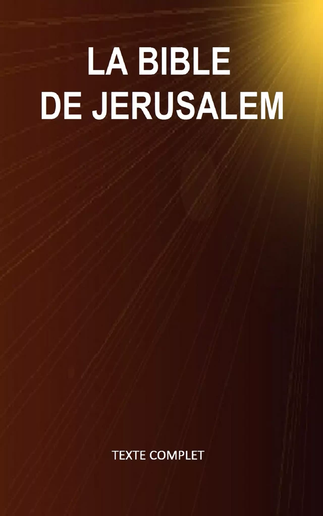 La Bible de Jérusalem (Texte complet - Versets structurés) - Ctad J - Editions CTAD