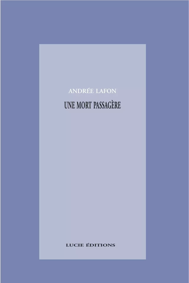 Une mort passagère - Andrée Lafont - Lucie éditions