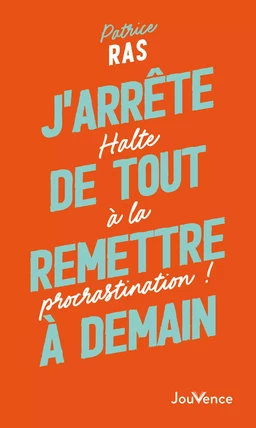 J'arrête de tout remettre à demain !