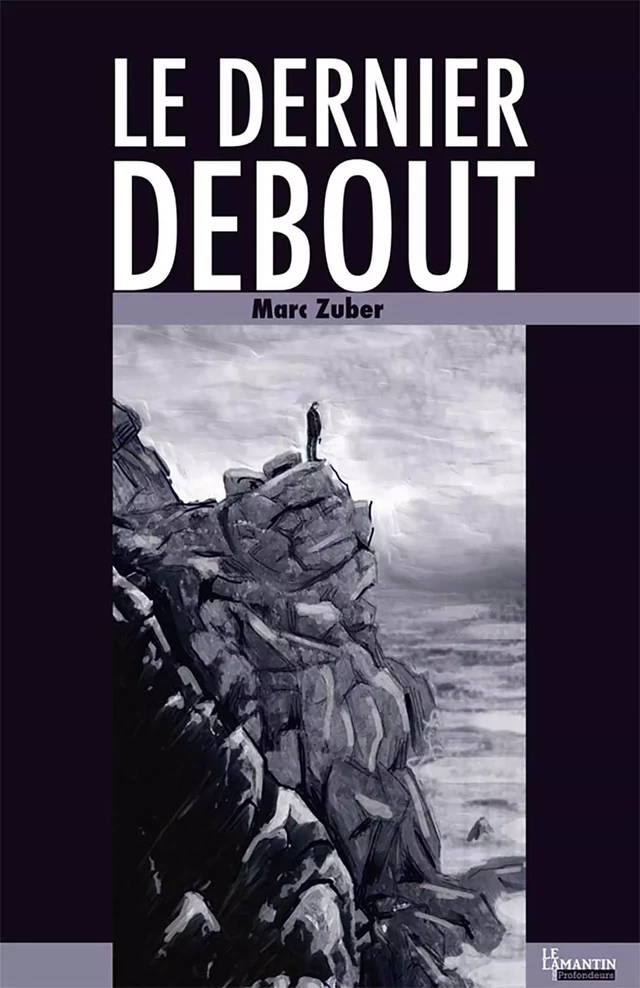 Le dernier debout - Marc Zuber - Les éditions du Lamantin