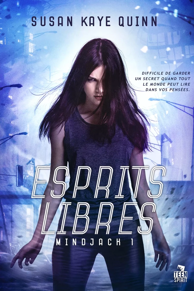 Esprits libres - Susan Kaye Quinn - Teen Spirit