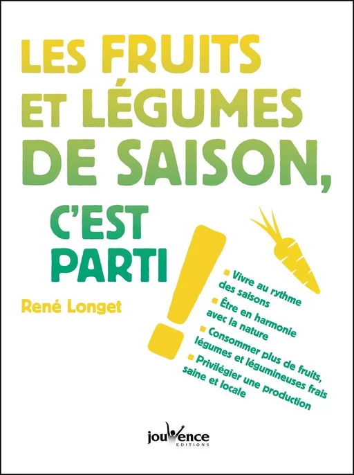 Les fruits et légumes de saison, c'est parti ! - René Longet - Éditions Jouvence