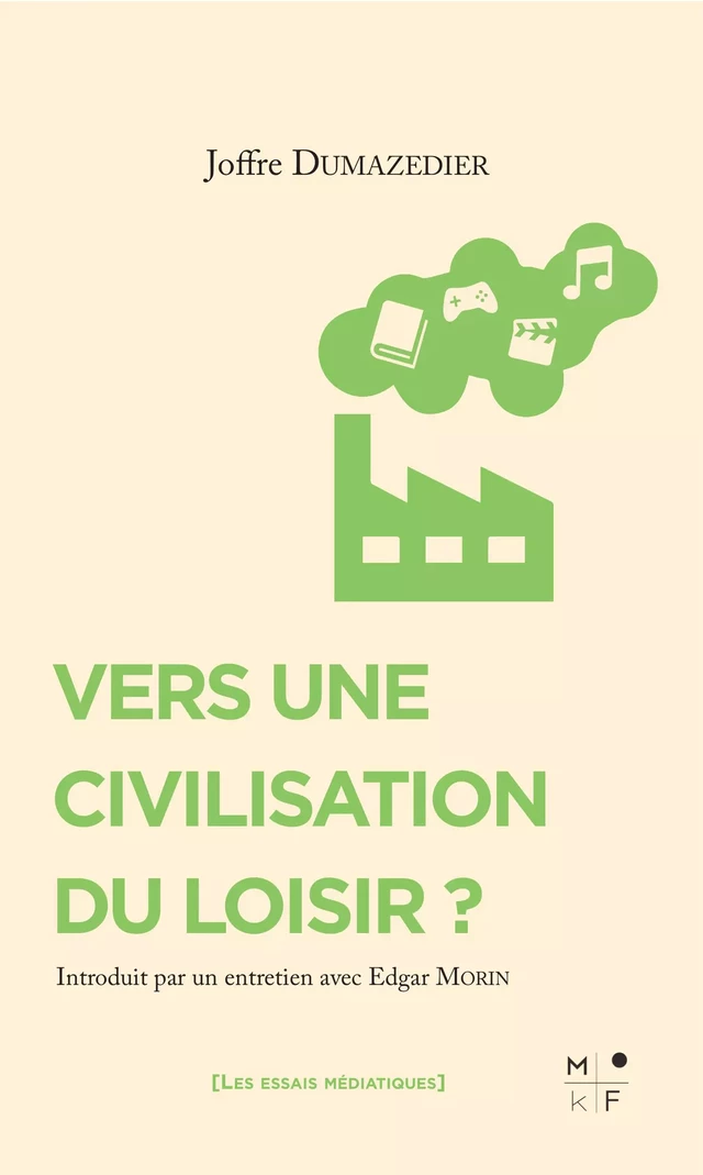 Vers une civilisation du loisir ? - Joffre Dumazedier - MkF Éditions