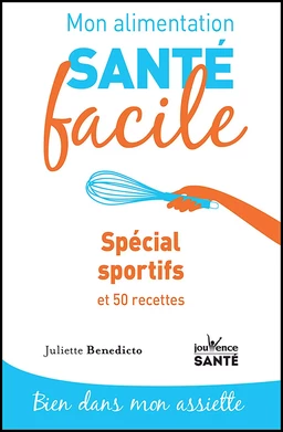 Mon alimentation santé facile : Spécial sportif