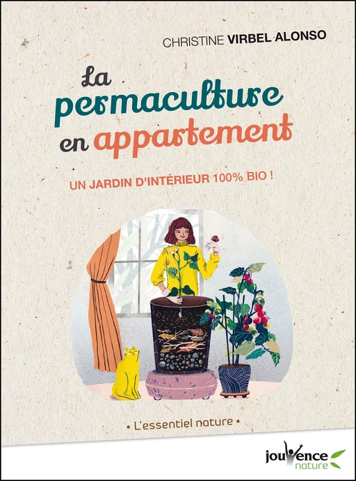 La permaculture en appartement - Christine Virbel Alonso - Éditions Jouvence