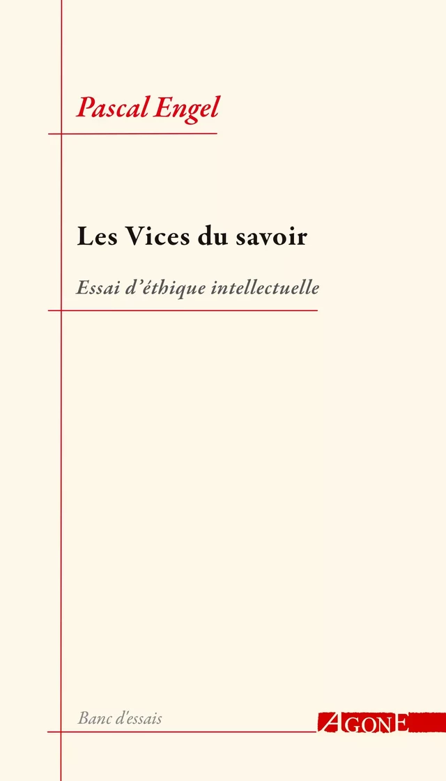 Les Vices du savoir - Pascal Engel - Agone