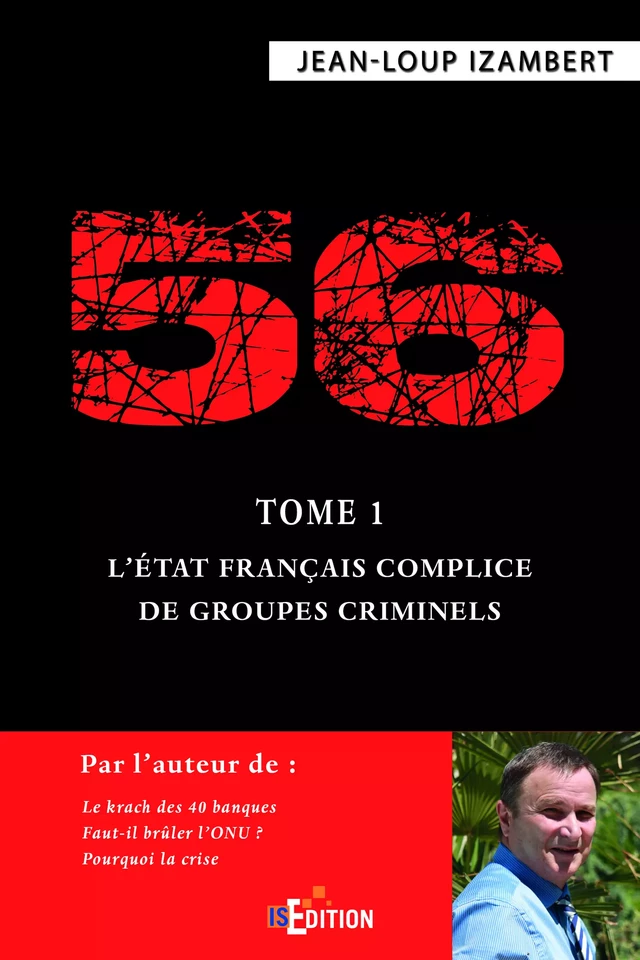 56 - Tome 1 : L'État français complice de groupes criminels - Jean-Loup Izambert - IS Edition