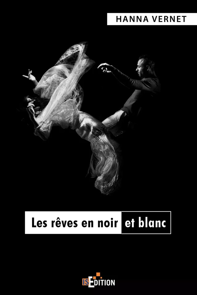 Les rêves en noir et blanc - Hanna Vernet - IS Edition