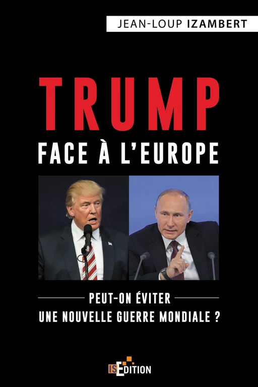 Trump face à l'Europe - Jean-Loup Izambert - IS Edition