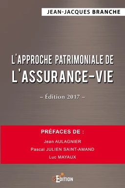 L'approche patrimoniale de l'assurance-vie - Édition 2017