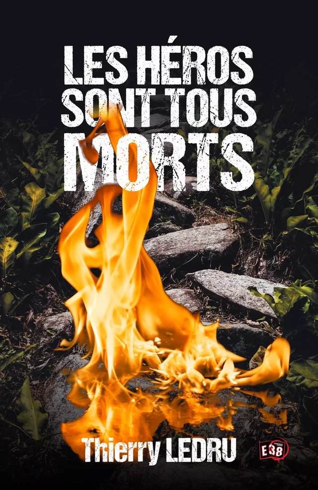 Les Héros sont tous morts - Thierry Ledru - Les éditions du 38