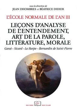 L’École normale de l’an III. Vol. 4, Leçons d’analyse de l’entendement, art de la parole, littérature, morale