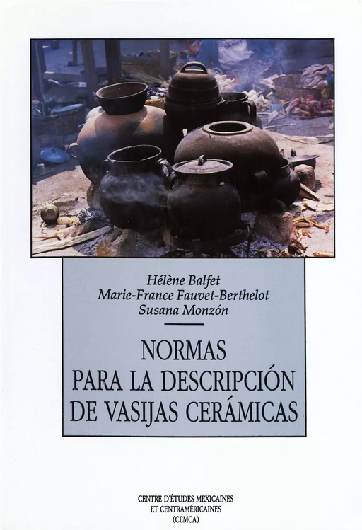 Normas para la descripción de vasijas cerámicas - Marie-France Fauvet, Susana Monzón, Hélène Balfet - Centro de estudios mexicanos y centroamericanos